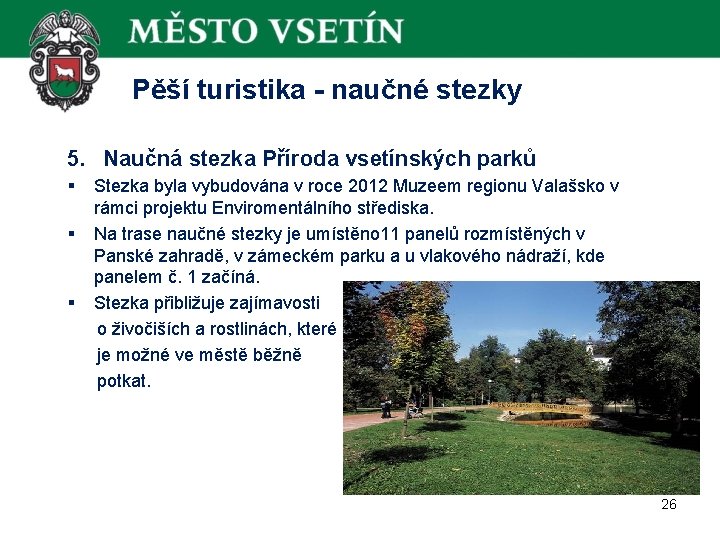  Pěší turistika - naučné stezky 5. Naučná stezka Příroda vsetínských parků § Stezka