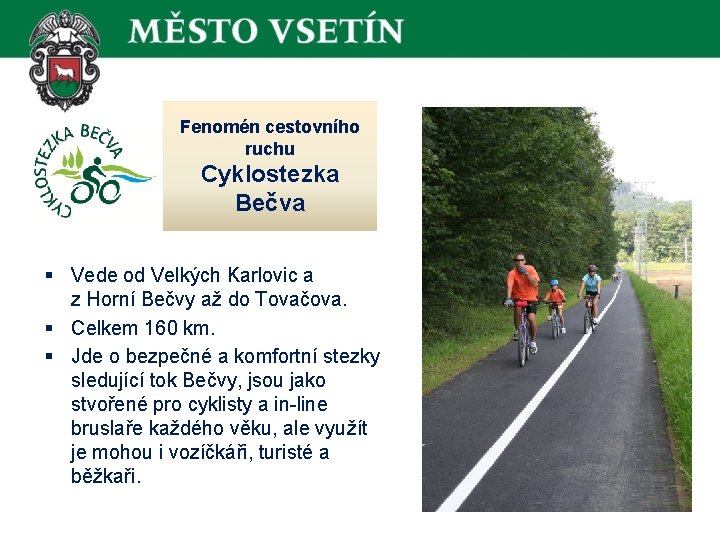  Fenomén cestovního ruchu Cyklostezka Bečva § Vede od Velkých Karlovic a z Horní