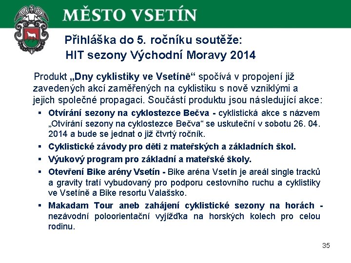  Přihláška do 5. ročníku soutěže: HIT sezony Východní Moravy 2014 Produkt „Dny cyklistiky