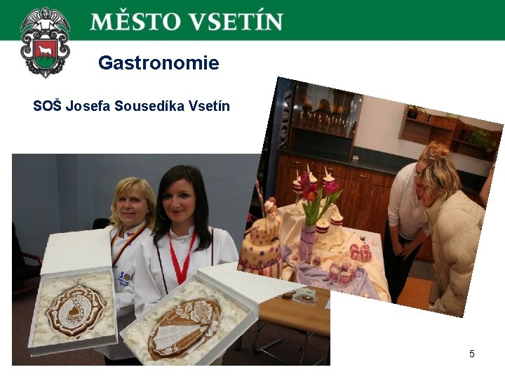  Gastronomie SOŠ Josefa Sousedíka Vsetín 5 