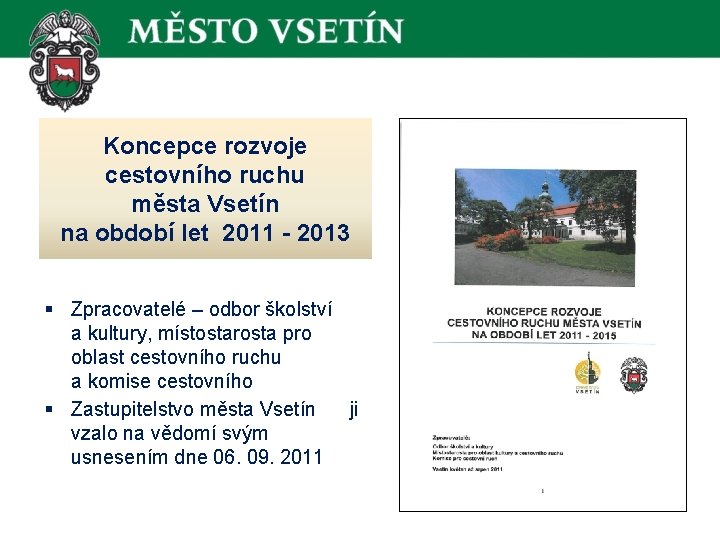  Koncepce rozvoje cestovního ruchu města Vsetín na období let 2011 - 2013 §