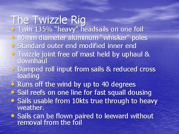 The Twizzle Rig • Twin 135% “heavy” headsails on one foil • 80 mm