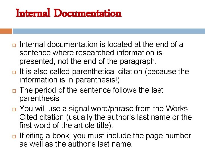 Internal Documentation Internal documentation is located at the end of a sentence where researched