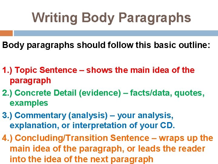 Writing Body Paragraphs Body paragraphs should follow this basic outline: 1. ) Topic Sentence