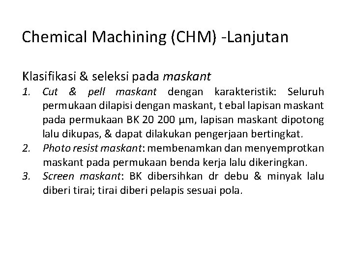 Chemical Machining (CHM) -Lanjutan Klasifikasi & seleksi pada maskant 1. Cut & pell maskant