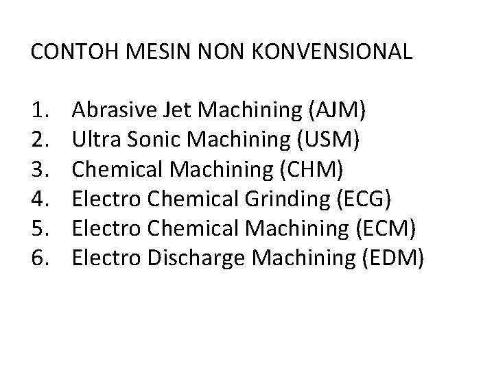 CONTOH MESIN NON KONVENSIONAL 1. 2. 3. 4. 5. 6. Abrasive Jet Machining (AJM)