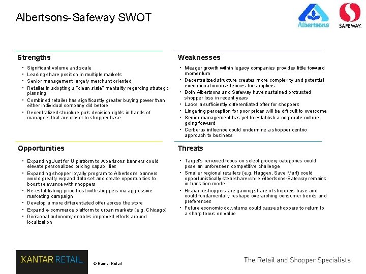 Albertsons-Safeway SWOT Weaknesses Strengths • • Significant volume and scale Leading share position in