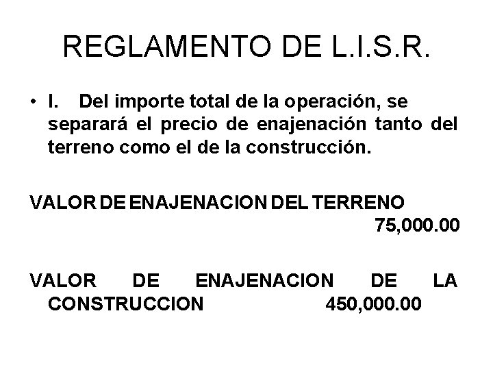 REGLAMENTO DE L. I. S. R. • I. Del importe total de la operación,
