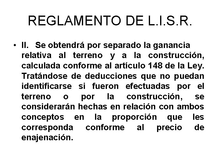 REGLAMENTO DE L. I. S. R. • II. Se obtendrá por separado la ganancia