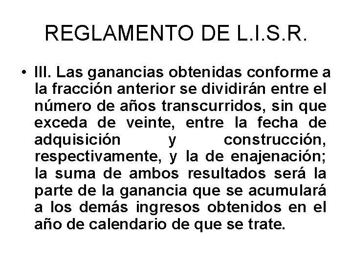 REGLAMENTO DE L. I. S. R. • III. Las ganancias obtenidas conforme a la