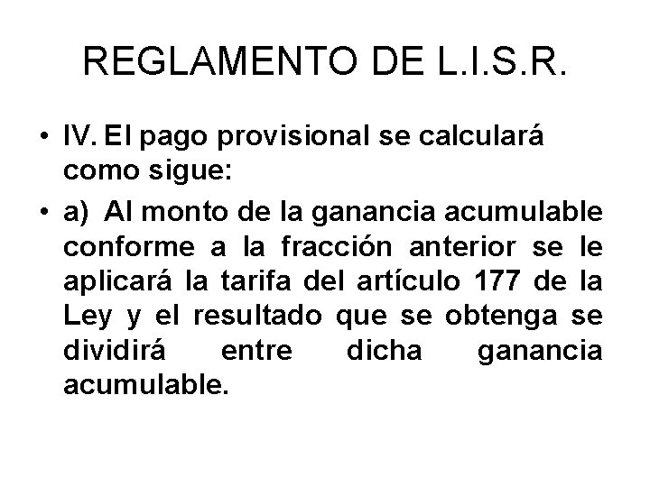 REGLAMENTO DE L. I. S. R. • IV. El pago provisional se calculará como