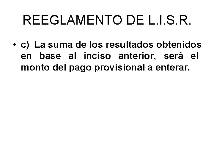 REEGLAMENTO DE L. I. S. R. • c) La suma de los resultados obtenidos
