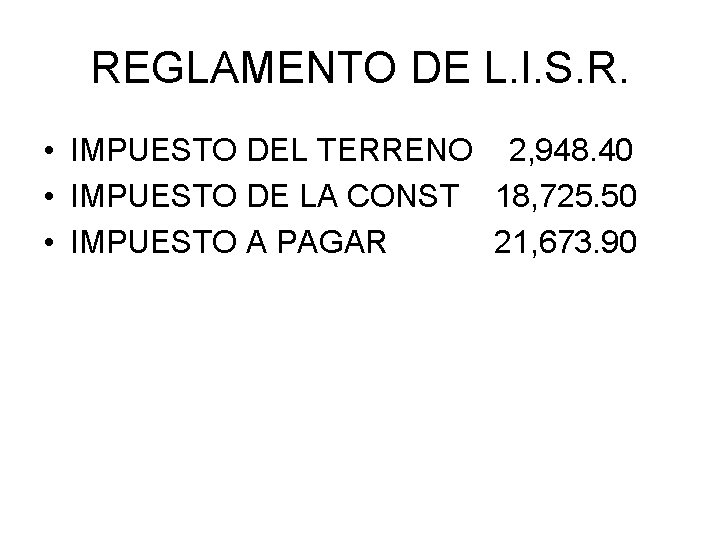 REGLAMENTO DE L. I. S. R. • IMPUESTO DEL TERRENO 2, 948. 40 •