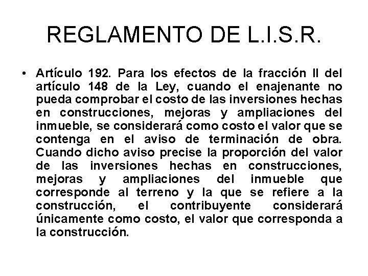 REGLAMENTO DE L. I. S. R. • Artículo 192. Para los efectos de la