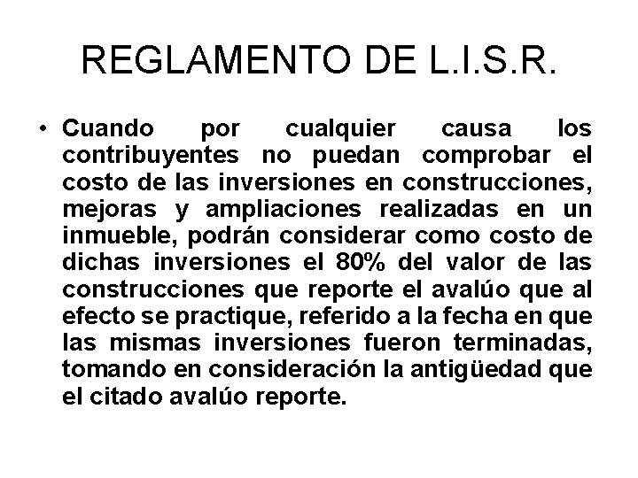 REGLAMENTO DE L. I. S. R. • Cuando por cualquier causa los contribuyentes no