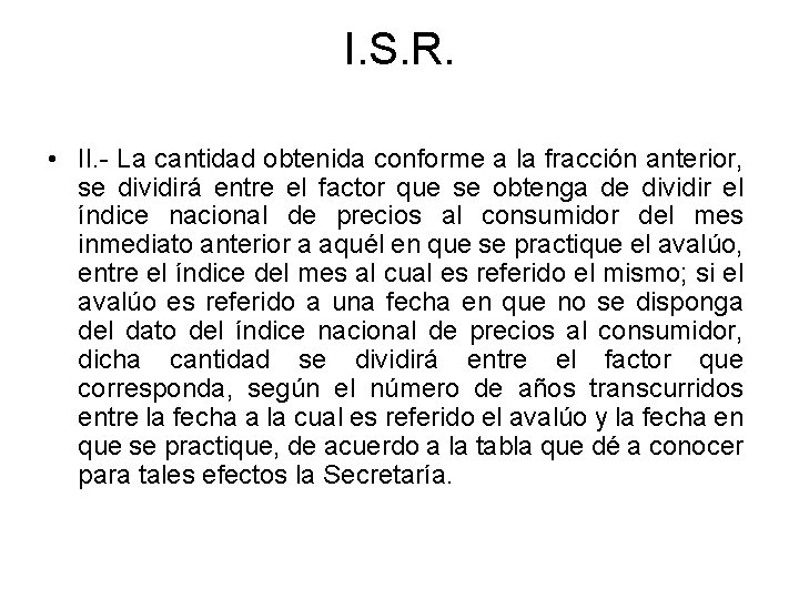 I. S. R. • II. - La cantidad obtenida conforme a la fracción anterior,