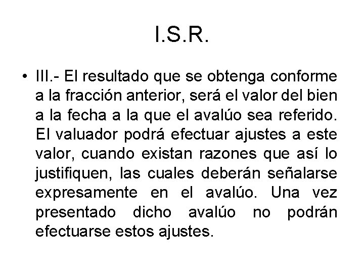 I. S. R. • III. - El resultado que se obtenga conforme a la