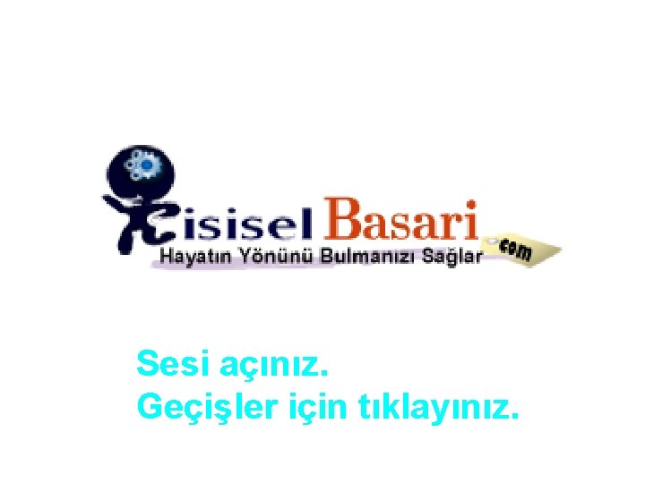 Sesi açınız. Geçişler için tıklayınız. 