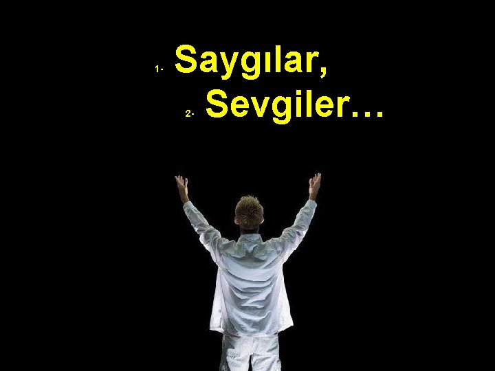  Saygılar, Sevgiler… 1 - 2 - 