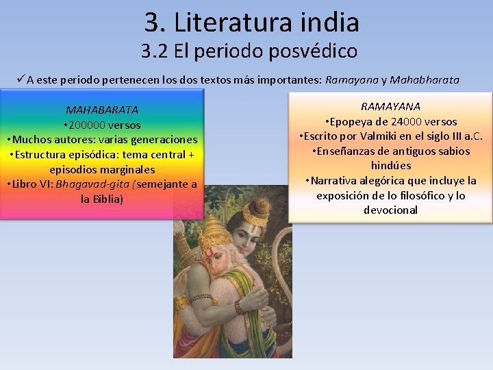 3. Literatura india 3. 2 El periodo posvédico üA este periodo pertenecen los dos