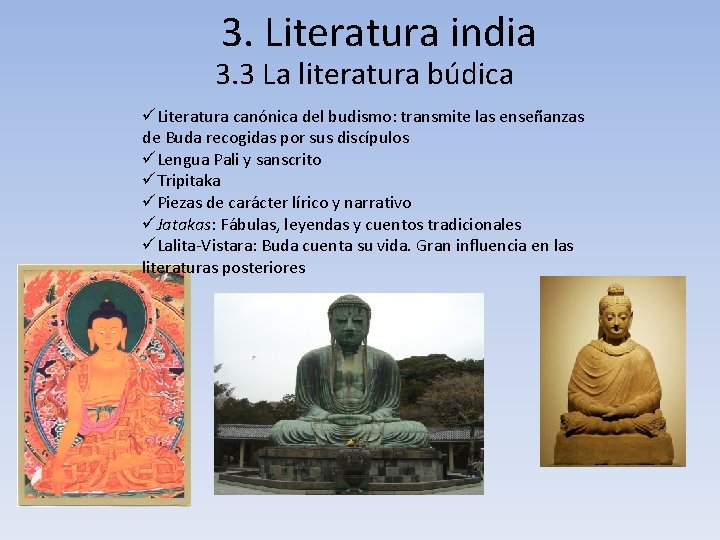 3. Literatura india 3. 3 La literatura búdica üLiteratura canónica del budismo: transmite las