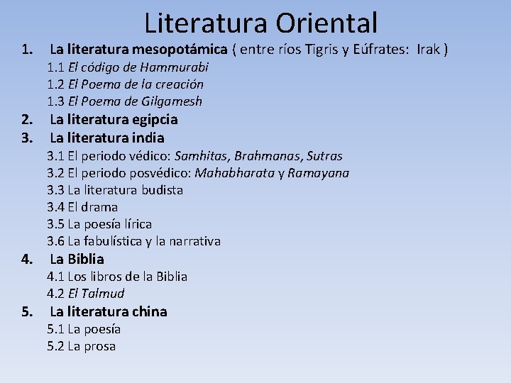 1. 2. 3. 4. 5. Literatura Oriental La literatura mesopotámica ( entre ríos Tigris