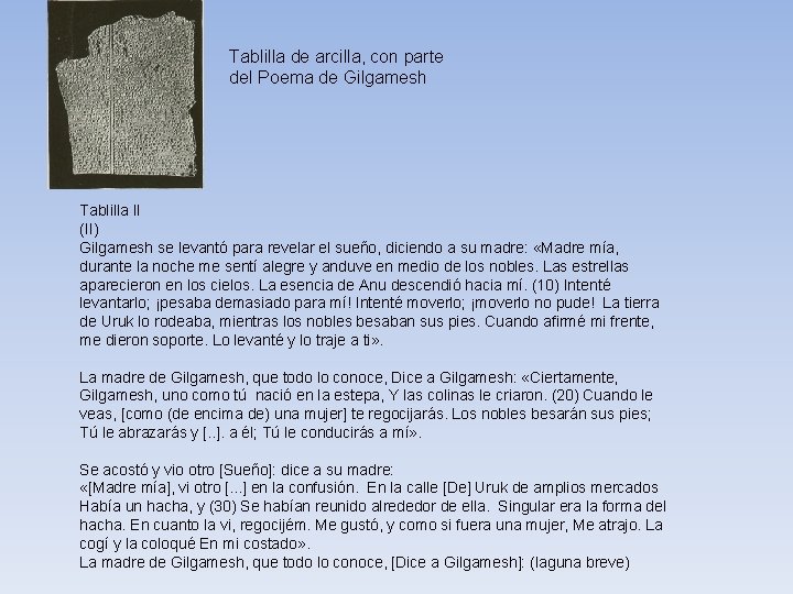 Tablilla de arcilla, con parte del Poema de Gilgamesh Tablilla II (II) Gilgamesh se