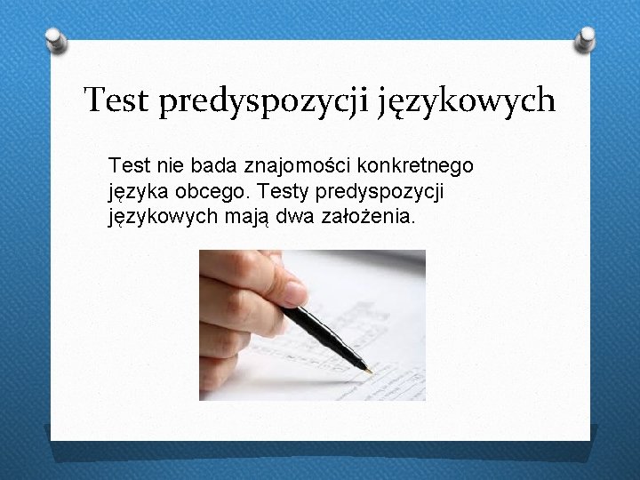 Test predyspozycji językowych Test nie bada znajomości konkretnego języka obcego. Testy predyspozycji językowych mają