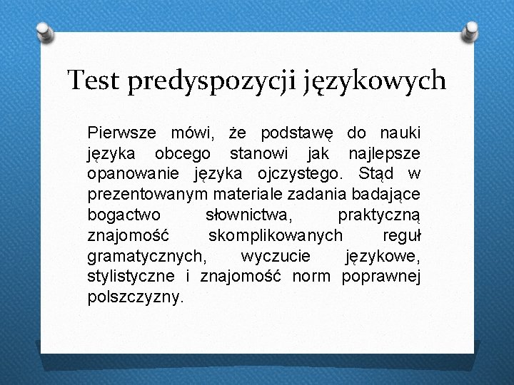 Test predyspozycji językowych Pierwsze mówi, że podstawę do nauki języka obcego stanowi jak najlepsze