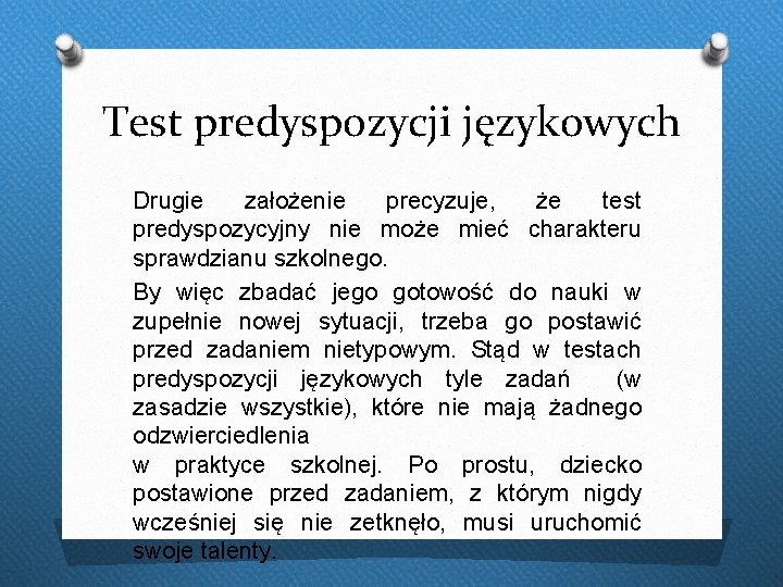 Test predyspozycji językowych Drugie założenie precyzuje, że test predyspozycyjny nie może mieć charakteru sprawdzianu