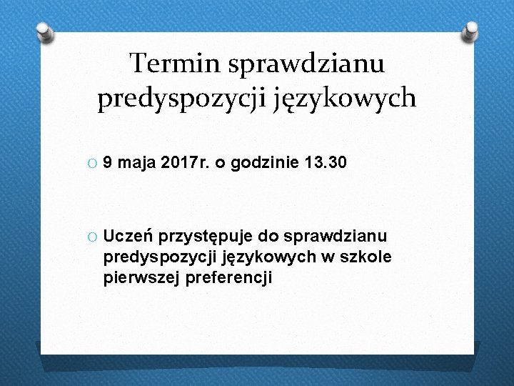 Termin sprawdzianu predyspozycji językowych O 9 maja 2017 r. o godzinie 13. 30 O