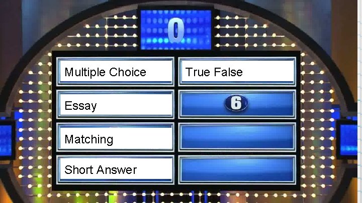 12 Multiple Choice Essay Matching Short Answer True False 