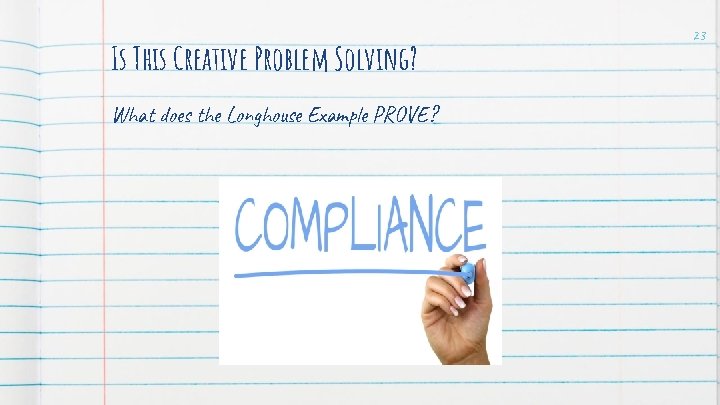 Is This Creative Problem Solving? What does the Longhouse Example PROVE? 23 