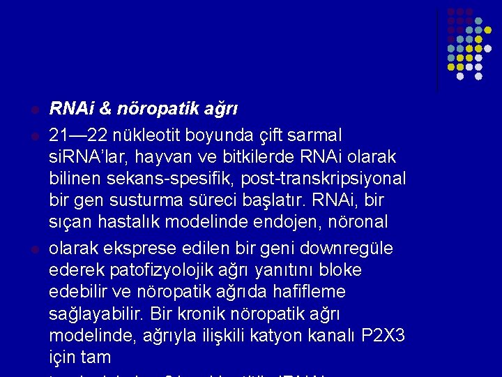 l l l RNAi & nöropatik ağrı 21— 22 nükleotit boyunda çift sarmal si. l l l RNAi & nöropatik ağrı 21— 22 nükleotit boyunda çift sarmal si.