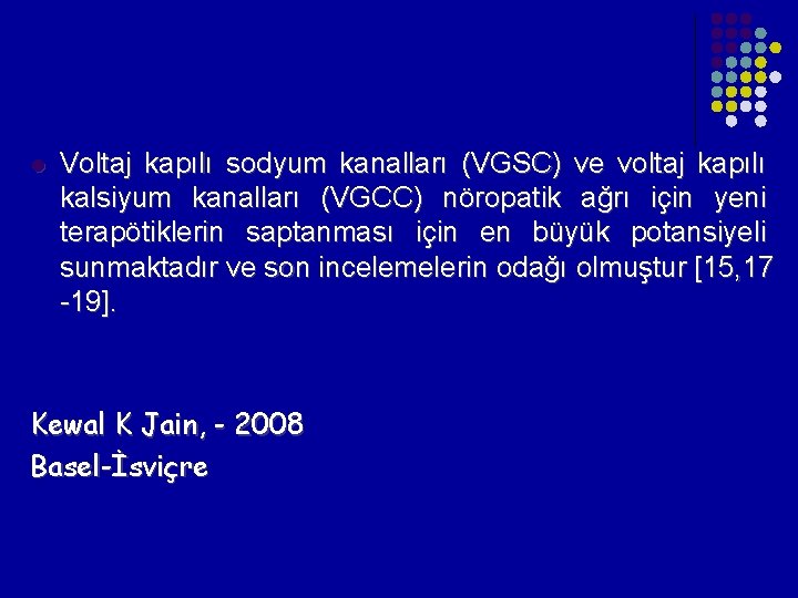 l Voltaj kapılı sodyum kanalları (VGSC) ve voltaj kapılı kalsiyum kanalları (VGCC) nöropatik ağrı l Voltaj kapılı sodyum kanalları (VGSC) ve voltaj kapılı kalsiyum kanalları (VGCC) nöropatik ağrı