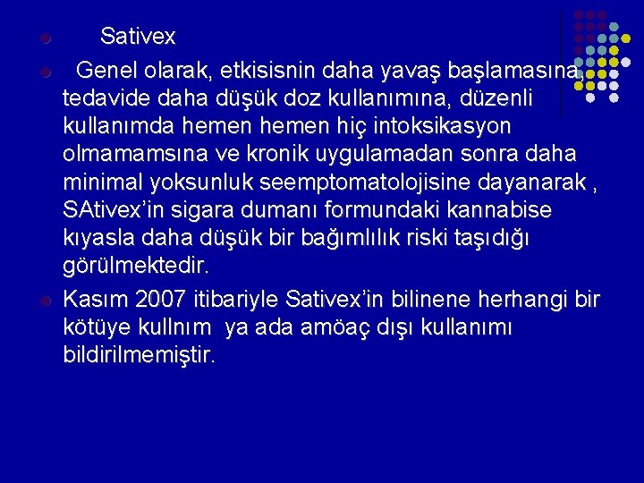 l l l Sativex Genel olarak, etkisisnin daha yavaş başlamasına, tedavide daha düşük doz l l l Sativex Genel olarak, etkisisnin daha yavaş başlamasına, tedavide daha düşük doz