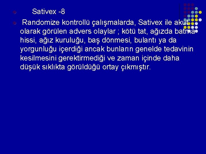 l l Sativex -8 Randomize kontrollü çalışmalarda, Sativex ile akut olarak görülen advers olaylar l l Sativex -8 Randomize kontrollü çalışmalarda, Sativex ile akut olarak görülen advers olaylar