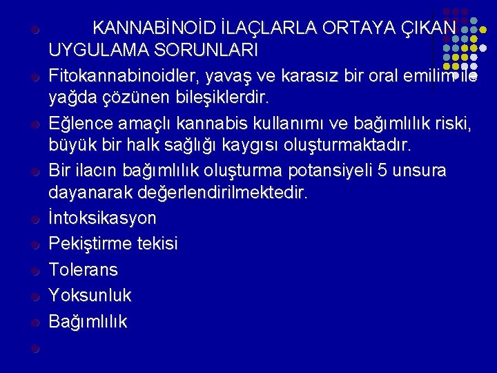 l l l l l KANNABİNOİD İLAÇLARLA ORTAYA ÇIKAN UYGULAMA SORUNLARI Fitokannabinoidler, yavaş ve l l l l l KANNABİNOİD İLAÇLARLA ORTAYA ÇIKAN UYGULAMA SORUNLARI Fitokannabinoidler, yavaş ve