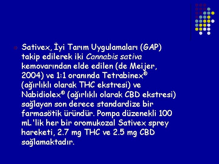 l Sativex, İyi Tarım Uygulamaları (GAP) takip edilerek iki Cannabis sativa kemovarından elde edilen l Sativex, İyi Tarım Uygulamaları (GAP) takip edilerek iki Cannabis sativa kemovarından elde edilen