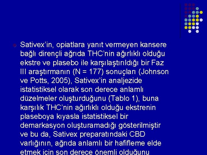 l Sativex’in, opiatlara yanıt vermeyen kansere bağlı dirençli ağrıda THC’nin ağırlıklı olduğu ekstre ve l Sativex’in, opiatlara yanıt vermeyen kansere bağlı dirençli ağrıda THC’nin ağırlıklı olduğu ekstre ve