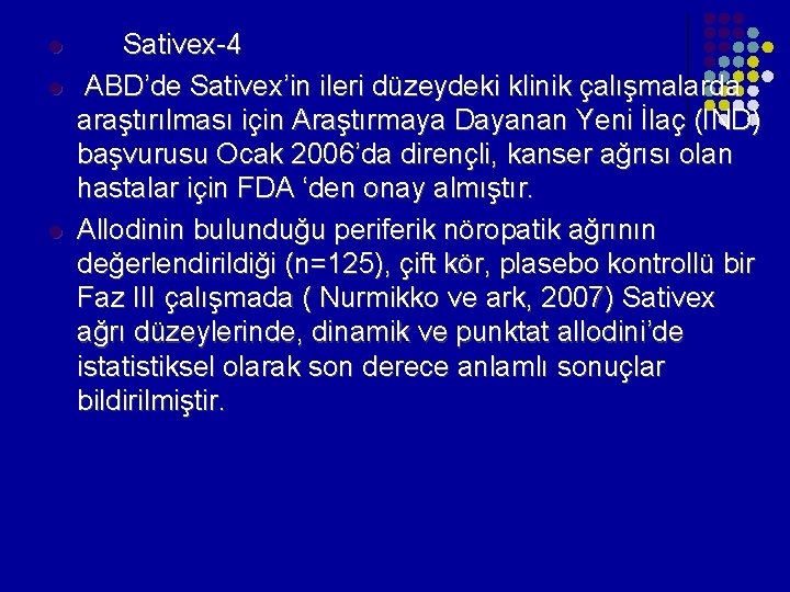 l l l Sativex-4 ABD’de Sativex’in ileri düzeydeki klinik çalışmalarda araştırılması için Araştırmaya Dayanan l l l Sativex-4 ABD’de Sativex’in ileri düzeydeki klinik çalışmalarda araştırılması için Araştırmaya Dayanan
