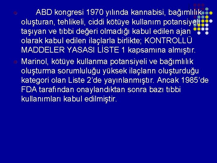 l l ABD kongresi 1970 yılında kannabisi, bağımlılık oluşturan, tehlikeli, ciddi kötüye kullanım potansiyeli l l ABD kongresi 1970 yılında kannabisi, bağımlılık oluşturan, tehlikeli, ciddi kötüye kullanım potansiyeli