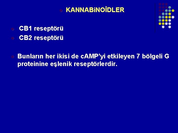 l l KANNABi. NOİDLER CB 1 reseptörü CB 2 reseptörü Bunların her ikisi de l l KANNABi. NOİDLER CB 1 reseptörü CB 2 reseptörü Bunların her ikisi de