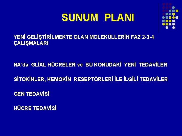 SUNUM PLANI YENİ GELİŞTİRİLMEKTE OLAN MOLEKÜLLERİN FAZ 2 -3 -4 ÇALIŞMALARI NA’da GLİAL SUNUM PLANI YENİ GELİŞTİRİLMEKTE OLAN MOLEKÜLLERİN FAZ 2 -3 -4 ÇALIŞMALARI NA’da GLİAL