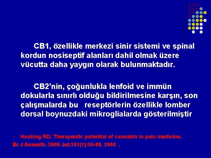 CB 1, özellikle merkezi sinir sistemi ve spinal kordun nosiseptif alanları dahil olmak üzere CB 1, özellikle merkezi sinir sistemi ve spinal kordun nosiseptif alanları dahil olmak üzere