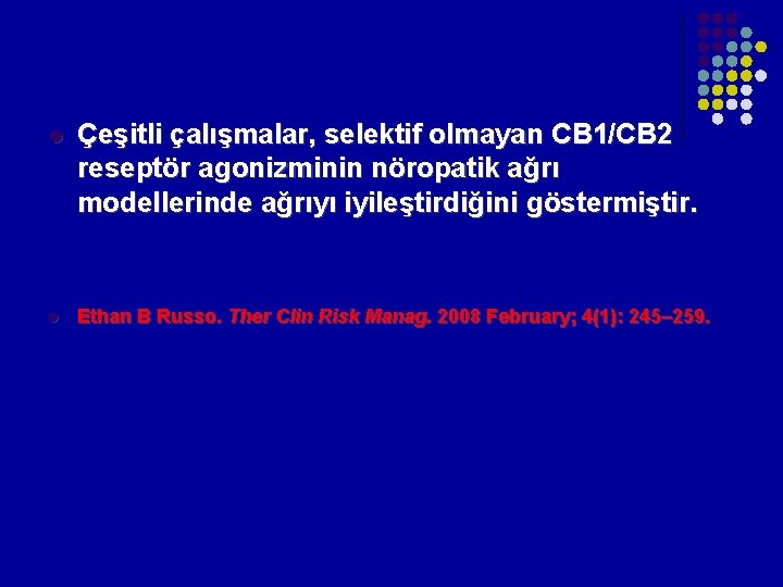 l l Çeşitli çalışmalar, selektif olmayan CB 1/CB 2 reseptör agonizminin nöropatik ağrı modellerinde l l Çeşitli çalışmalar, selektif olmayan CB 1/CB 2 reseptör agonizminin nöropatik ağrı modellerinde