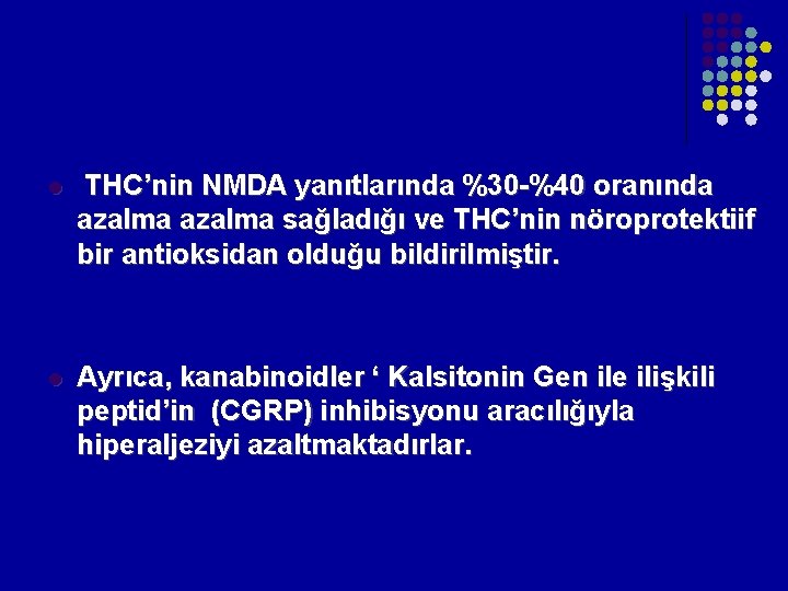 l THC’nin NMDA yanıtlarında %30 -%40 oranında azalma sağladığı ve THC’nin nöroprotektiif bir antioksidan l THC’nin NMDA yanıtlarında %30 -%40 oranında azalma sağladığı ve THC’nin nöroprotektiif bir antioksidan