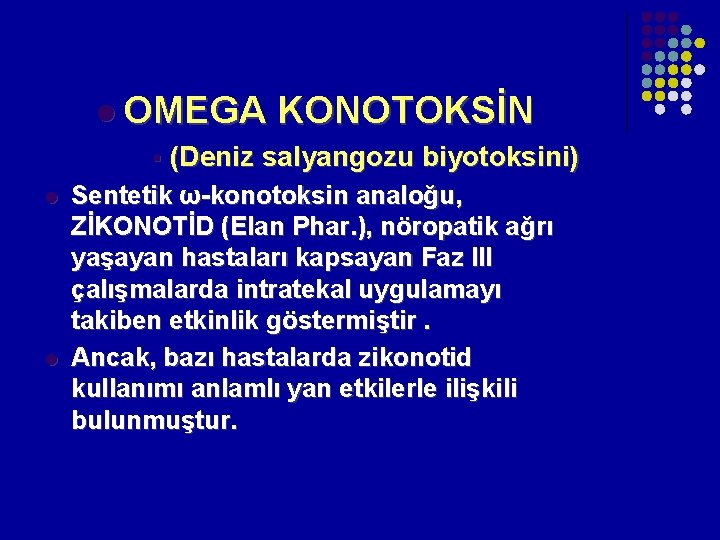 l OMEGA § l l KONOTOKSİN (Deniz salyangozu biyotoksini) Sentetik ω-konotoksin analoğu, ZİKONOTİD (Elan l OMEGA § l l KONOTOKSİN (Deniz salyangozu biyotoksini) Sentetik ω-konotoksin analoğu, ZİKONOTİD (Elan