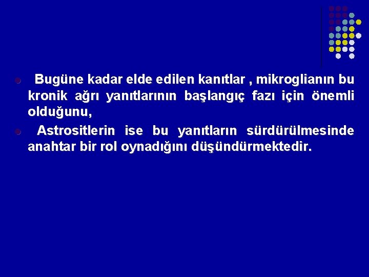 l l Bugüne kadar elde edilen kanıtlar , mikroglianın bu kronik ağrı yanıtlarının başlangıç l l Bugüne kadar elde edilen kanıtlar , mikroglianın bu kronik ağrı yanıtlarının başlangıç