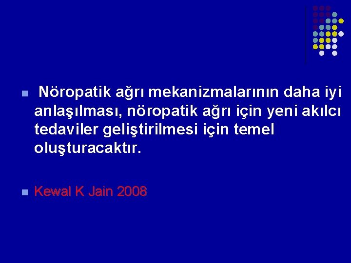 n n Nöropatik ağrı mekanizmalarının daha iyi anlaşılması, nöropatik ağrı için yeni akılcı n n Nöropatik ağrı mekanizmalarının daha iyi anlaşılması, nöropatik ağrı için yeni akılcı